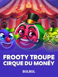 Frooty Troupe - Cirque du Monéy by Bulbul on Roobet Slots